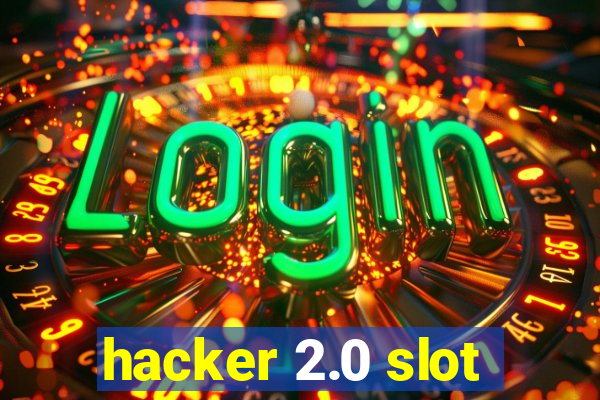 hacker 2.0 slot